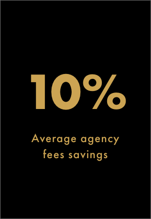 10% Average agency fees savings.